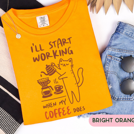 Comfort Colors Tee | I'll Start Working When My Coffee Does [i003]