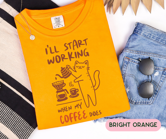 Comfort Colors Tee | I'll Start Working When My Coffee Does [i003]