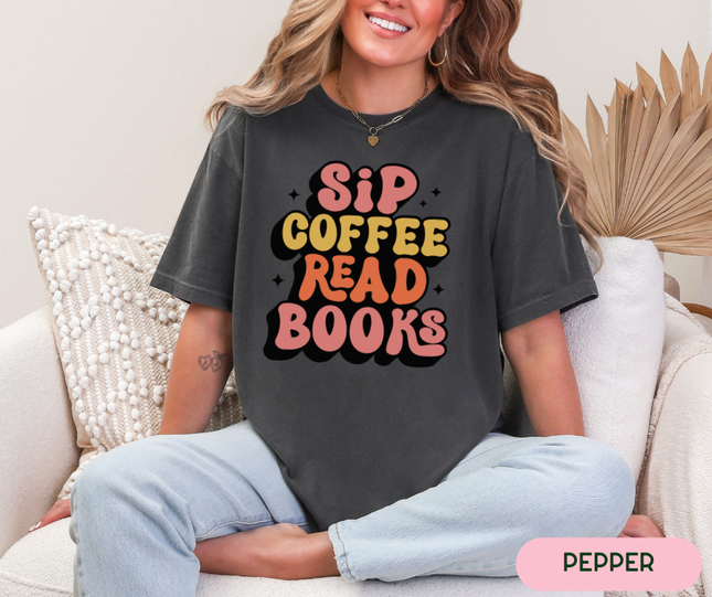 Comfort Colors Tee | Sip Coffee Read Books [B046]