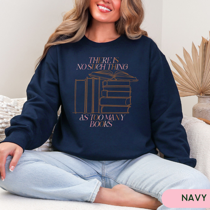 Gildan Crewneck | There's No Such Thing as Too Many Books [628]