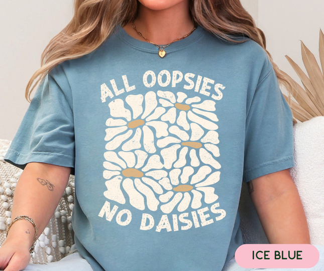 Comfort Colors Tee | All Oopsies No Daisies [726]