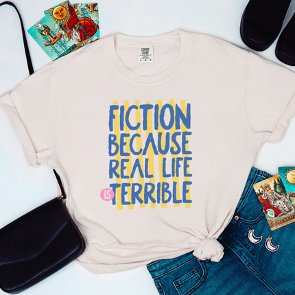 Comfort Colors Tee | Fiction Because Real Life is Terrible [b098]