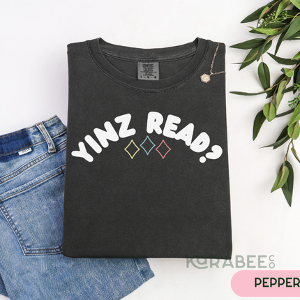 Ready to Ship | Comfort Colors Tee | Yinz Read?