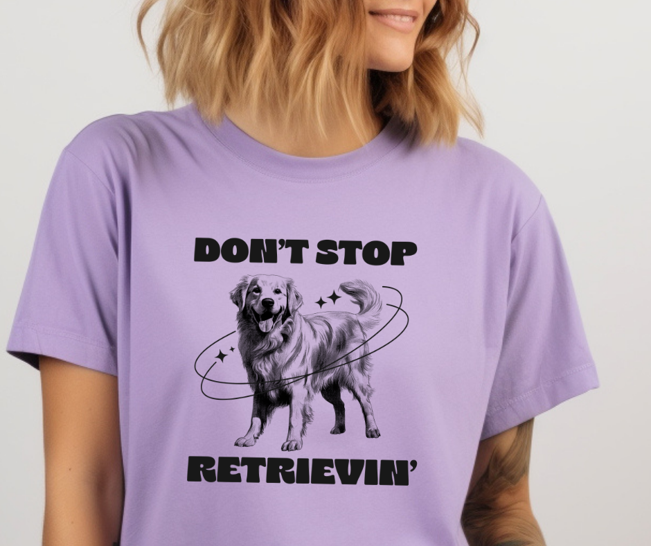 Comfort Colors Tee | Don't Stop Retrievin' [093]