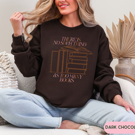 Gildan Crewneck | There's No Such Thing as Too Many Books [628]