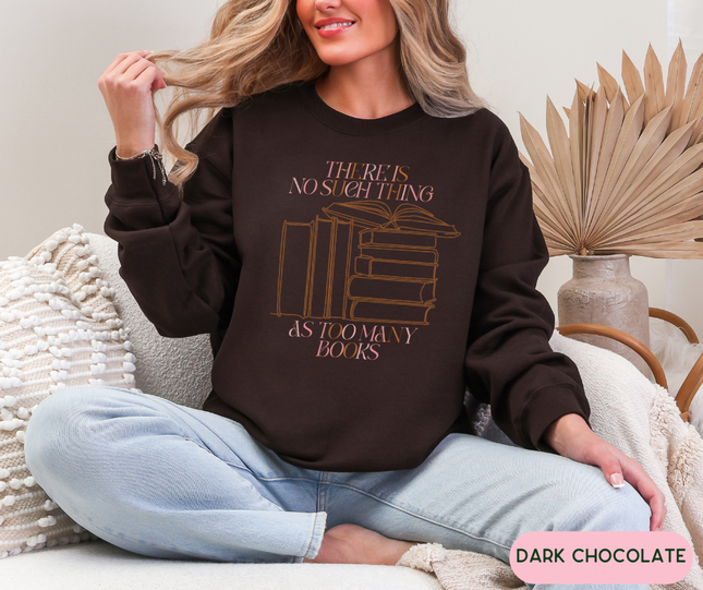 Gildan Crewneck | There's No Such Thing as Too Many Books [628]