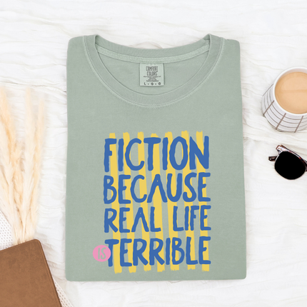 Comfort Colors Tee | Fiction Because Real Life is Terrible [b098]