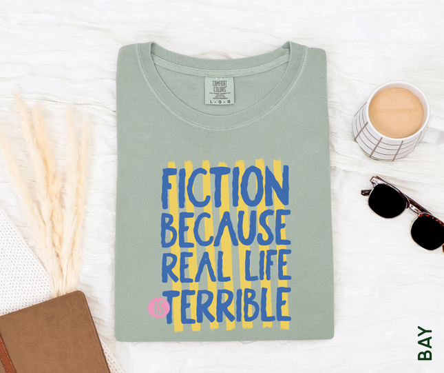 Comfort Colors Tee | Fiction Because Real Life is Terrible [b098]