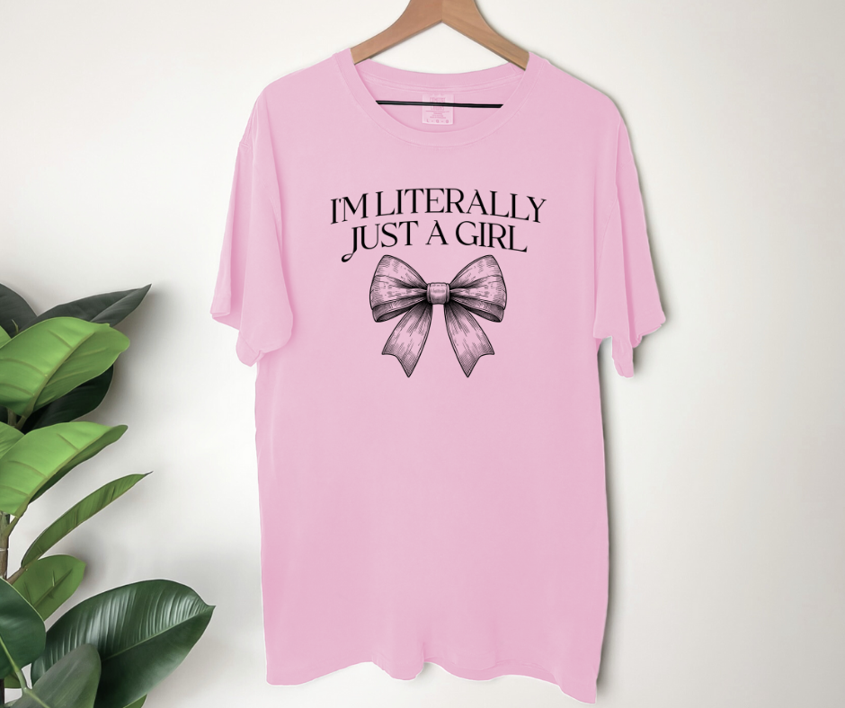 Comfort Colors Tee | I'm Literally Just a Girl [180]