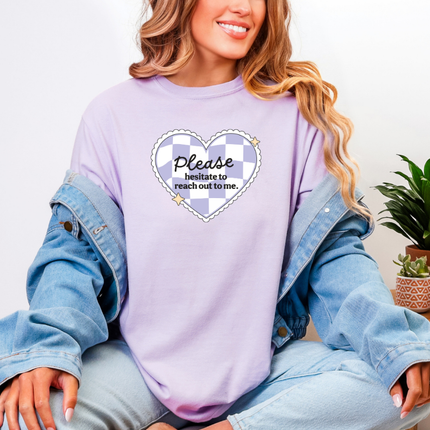 Comfort Colors Tee | Please Hesitate to Reach Out [730]