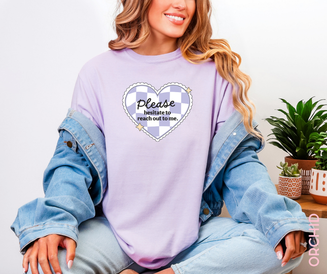 Comfort Colors Tee | Please Hesitate to Reach Out [730]