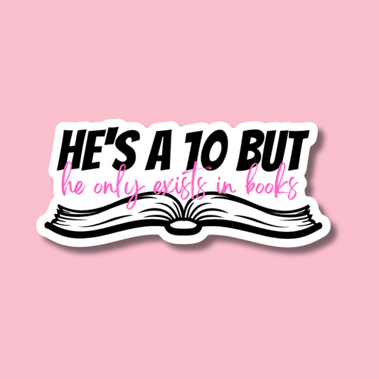 STICKER | He's a 10 But He Only Exists in Books | BOOKS00022